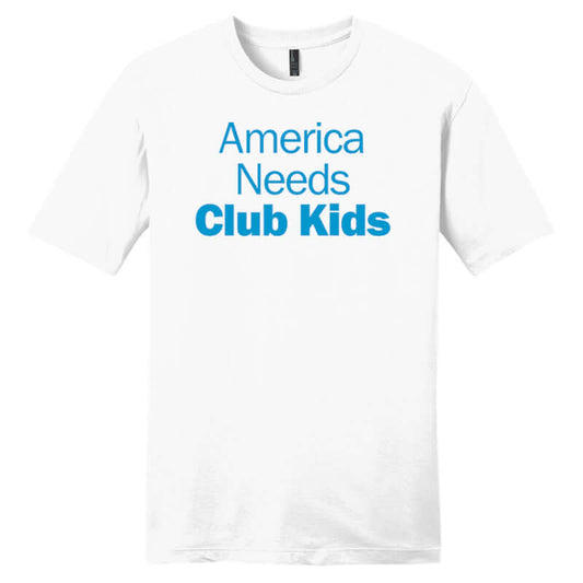 Front view of white T-shirt with blue text reading “America Needs Club Kids.”